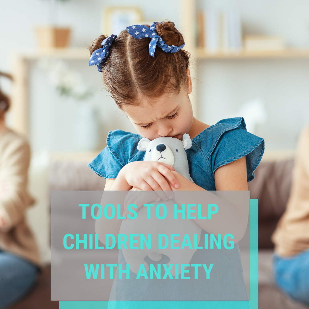 Tools to Help Children Dealing with Anxiety